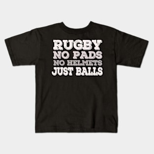 Rugby, No Pads, No Helmets, Just Balls - Great rugby gift for Son Kids T-Shirt